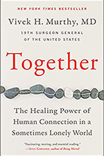 Together: The Healing Power of Human Connection in a Sometimes Lonely World, by Vivek H. Murthy, MD
