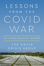 “Lessons From the COVID War: An Investigative Report” by The COVID Crisis Group