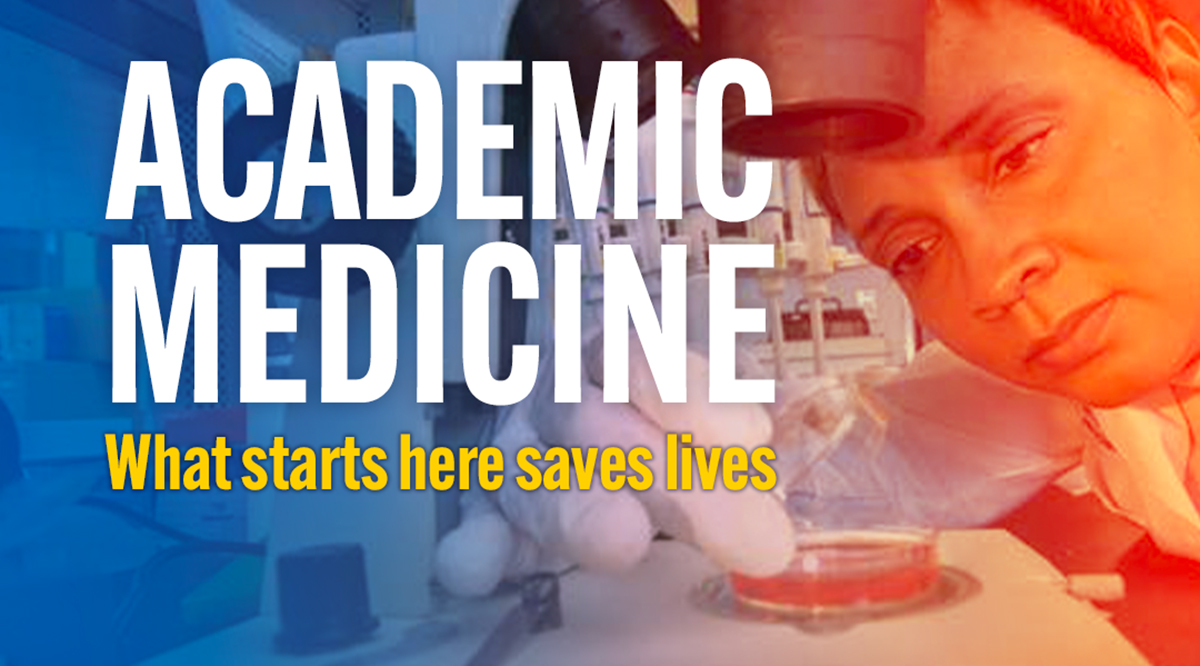 Academic Medicine: What starts here saves lives