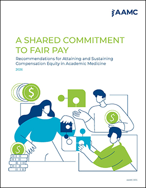 A Shared Commitment to Fair Pay: Recommendations for Attaining and Sustaining Compensation Equity in Academic Medicine, 2026