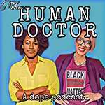 “The Human Doctor” podcast is hosted by Kimberly Manning, MD, Emory University School of Medicine, and Ashley McMullen, MD, University of California, San Francisco, School of Medicine.