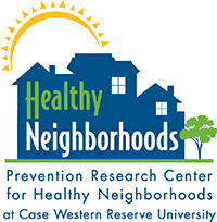 Prevention Research Center for Healthy Neighborhoods at Case Western Reserve University Prevention Research Center for Healthy Neighborhoods at Case Western Reserve University