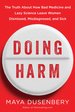 Doing Harm: The Truth About How Bad Medicine and Lazy Science Leave Women Dismissed, Misdiagnosed, and Sick by Maya Dusenbery