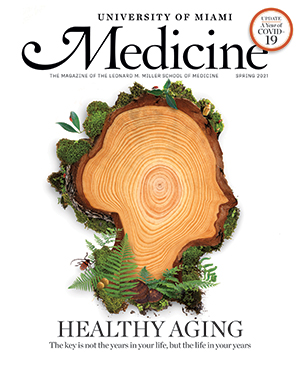 University of Miami Medicine Magazine Spring 2021