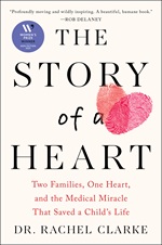 The Story of a Heart: Two Families, One Heart, and the Medical Miracle That Saved a Child's Life by Rachel Clarke, MD