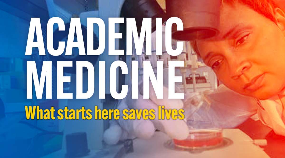 A graphic illustration of a woman using a microscope with the words "Academic Medicine: What starts here saves lives" overlaid.