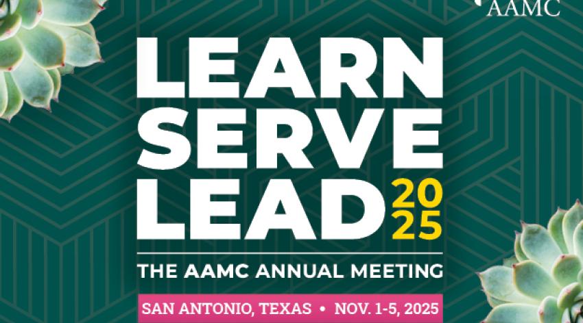 Learn Serve Lead 2025: The AAMC Annual Meeting - San Antonio, TX, Nov. 1-5, 2025