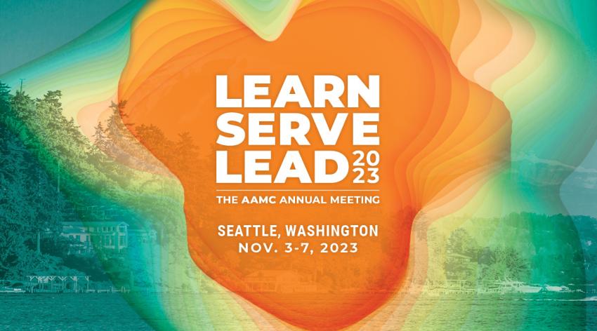 Learn Serve Lead 2023: The AAMC Annual Meeting; Seattle, Washington, Nov. 3-7, 2023
